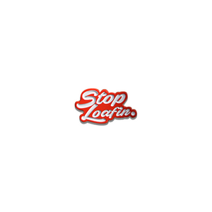 Stop Loafin Mini Pin